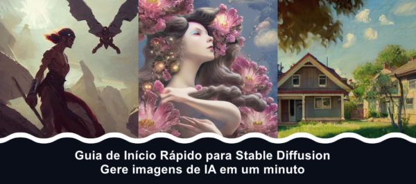 Guia de Início Rápido para Stable Diffusion - Gere imagens de IA em um minuto